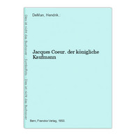 Jacques Coeur. Der Königliche Kaufmann - Biographien & Memoiren