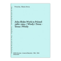 John Blake.Work In Poland 1980-1994 / Wtedy I Teraz - Teraz I Wtedy - Biographien & Memoiren