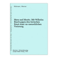 Marx Und Moritz. Mit Wilhelm Busch Gegen Den Tierischen Ernst Einer Un-menschlichen Verirrung. - Humor