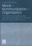 Moral - Kommunikation - Organisation : Funktionen Und Implikationen Normativer Konzepte Und Theorien Des 20. U - Psychologie