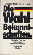 Die Wahl - Bekanntschaften. Fünfzehn Portraits Von Leuten, Auf Die Es Ankommt - Contemporary Politics