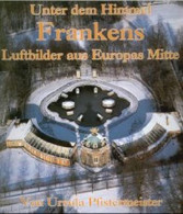 Unter Dem Himmel Frankens: Luftbilder Aus Europas Mitte - Other & Unclassified