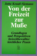 Von Der Freizeit Zur Musse. Grundlagen Und Perspektiven Freizeitbewusster Kirchlicher Praxis - Sonstige & Ohne Zuordnung