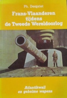 Frans-Vlaanderen Tijdens De Tweede Wereldoorlog - Door Ph. Despriet   Bunkers Wapens - Oorlog 1939-45