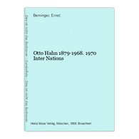 Otto Hahn 1879-1968. 1970 Inter Nations - Biographien & Memoiren