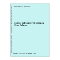 Helene Schweitzer : Stationen Ihres Lebens. - Biographien & Memoiren