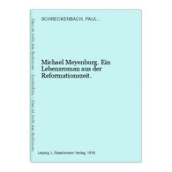 Michael Meyenburg. Ein Lebensroman Aus Der Reformationszeit. - Biographien & Memoiren