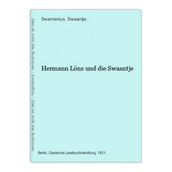 Hermann Löns Und Die Swaantje - Biographien & Memoiren