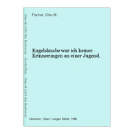 Engelsknabe War Ich Keiner. Erinnerungen An Einer Jugend. - Biographien & Memoiren
