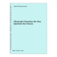 Christoph Columbus Der Don Quichote Des Ozeans. - Biographien & Memoiren