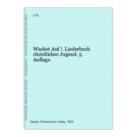 Wachet Auf !. Liederbuch Christlicher Jugend. 5. Auflage. - Sonstige & Ohne Zuordnung