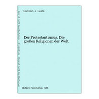 Der Protestantismus. Die Großen Religionen Der Welt. - Sonstige & Ohne Zuordnung