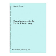 Das Arbeitsrecht In Der Praxis. I.Band: 1924 - Diritto