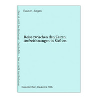 Reise Zwischen Den Zeiten. Aufzeichnungen In Sizilien. - Sonstige & Ohne Zuordnung