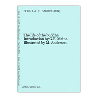 The Life Of The Buddha. Introduction By G.F. Maine. Illustrated By M. Anderson. - Sonstige & Ohne Zuordnung