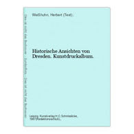 Historische Ansichten Von Dresden. Kunstdruckalbum. - Germany (general)