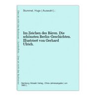 Im Zeichen Des Bären. Die Schönsten Berlin-Geschichten. Illustriert Von Gerhard Ulrich. - Alemania Todos