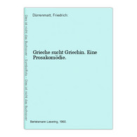 Grieche Sucht Griechin. Eine Prosakomödie. - German Authors