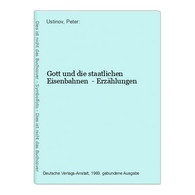 Gott Und Die Staatlichen Eisenbahnen  - Erzählungen - Korte Verhalen