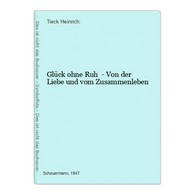 Glück Ohne Ruh  - Von Der Liebe Und Vom Zusammenleben - Poésie & Essais