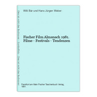 Fischer Film Almanach 1981. Filme - Festivals - Tendenzen - Film