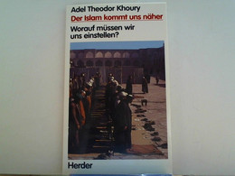 Der Islam Kommt Uns Näher - Sonstige & Ohne Zuordnung