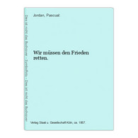 Wir Müssen Den Frieden Retten. - Contemporary Politics