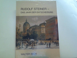Rudolf Steiner - Das Jahr Der Entscheidung. Neue Briefe U. Dokumente Aus Seiner Jugendzeit. - Philosophy