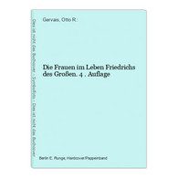 Die Frauen Im Leben Friedrichs Des Großen. 4 . Auflage - Biographien & Memoiren