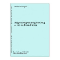 Belgien.Belgium.Belgique.Belgie. Die Goldenen Bücher - Sonstige & Ohne Zuordnung