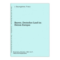 Bayern. Deutsches Land Im Herzen Europas - Deutschland Gesamt