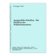 Ausgewählte Schriften . Die Schriften Des Waldschulmeisters. - Deutschsprachige Autoren
