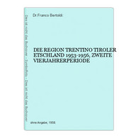 DIE REGION TRENTINO TIROLER ETSCHLAND 1953-1956, ZWEITE VIERJAHRERPERIODE - Autres & Non Classés