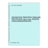 DIE REGION TRENTINO TIROLER ETSCHLAND 1953-1956, ZWEITE VIERJAHRERPERIODE - Sonstige & Ohne Zuordnung