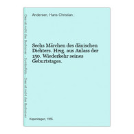 Sechs Märchen Des Dänischen Dichters. Hrsg. Aus Anlass Der 150. Wiederkehr Seines Geburtstages. - Racconti E Leggende