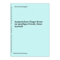 Ausgezeichner Sönger Kranz Zur Geselligen Freude, Eiene Auswahl - German Authors