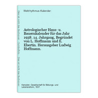 Astrologischer Haus- U. Bauernkalender Für Das Jahr 1938. 14. Jahrgang, Begründet Von L. Hoffmann Und E. Ebert - Duitse Auteurs