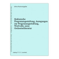 Sinfonische Programmgestaltung, Anregungen Zur Programmgestaltung, Wertvolle, Neue Orchesterliteratur - Auteurs All.