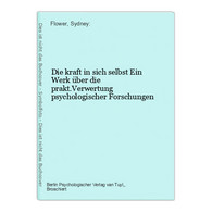 Die Kraft In Sich Selbst Ein Werk über Die Prakt.Verwertung Psychologischer Forschungen - Psicología