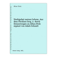 Nachtgebet Meines Lebens. Aus Dem Nachlass Hrsg. U. Durch Erinnerungen An Alban Stolz Ergänzt Von Jakob Schmit - Biographien & Memoiren