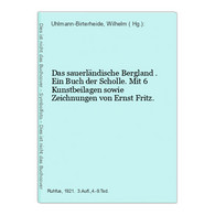 Das Sauerländische Bergland . Ein Buch Der Scholle. Mit 6 Kunstbeilagen Sowie Zeichnungen Von Ernst Fritz. - Alemania Todos