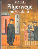 Pilgerwege Im Mittelalter. Sonderband Der Zeitschrift Damals. Magazin Für Geschichte Und Kultur. Herausgegeben - 2. Middle Ages