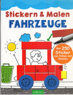 Stickern & Malen Fahrzeuge: Über 250 Sticker Zum Kleben Und Bemalen - Sonstige & Ohne Zuordnung