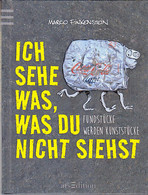 Ich Sehe Was, Was Du Nicht Siehst: Fundstücke Werden Kunststücke - Sonstige & Ohne Zuordnung