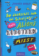 So überlebte Ich Das Schuljahr Trotz Aliens, Robotern Und Der Grausamen Missy - Sonstige & Ohne Zuordnung