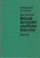 Methodik Des Hauswirtschaftlichen Unterrichts (Die Bildungsarbeit Der Volksschule) - Libros De Enseñanza