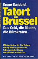 Tatort Brüssel : Das Geld, Die Macht, Die Bürokraten. - Politik & Zeitgeschichte