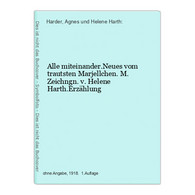 Alle Miteinander.Neues Vom Trautsten Marjellchen. M. Zeichngn. V. Helene Harth.Erzählung - Nouvelles