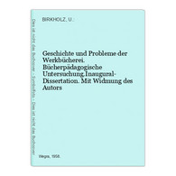 Geschichte Und Probleme Der Werkbücherei. Bücherpädagogische Untersuchung.Inaugural- Dissertation. Mit Widmung - Libros Autografiados