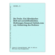 Die Truhe. Ein Lübeckisches Heft Mit Unveröffentlichten Dichtungen Emanuel Geibels,zum 125. Geburtstag Des Dic - Poésie & Essais